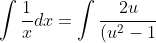 \int \frac{1}{x}dx=\int \frac{2u}{(u^2-1)^2}du